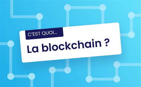 blockchain|blockchain qu'est ce que c'est.